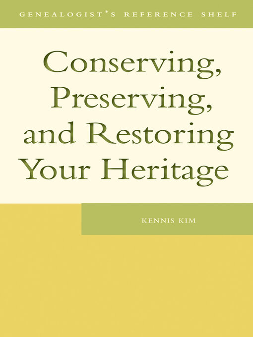 Title details for Conserving, Preserving, and Restoring Your Heritage by Kennis Kim - Available